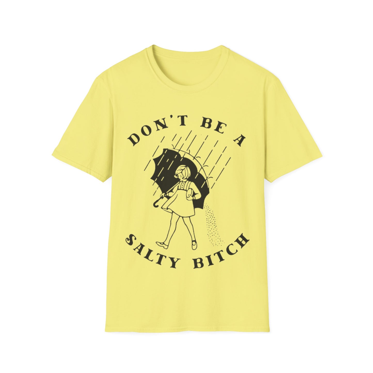 Don't Be a Salty Bitch - Unisex Softstyle T-Shirt