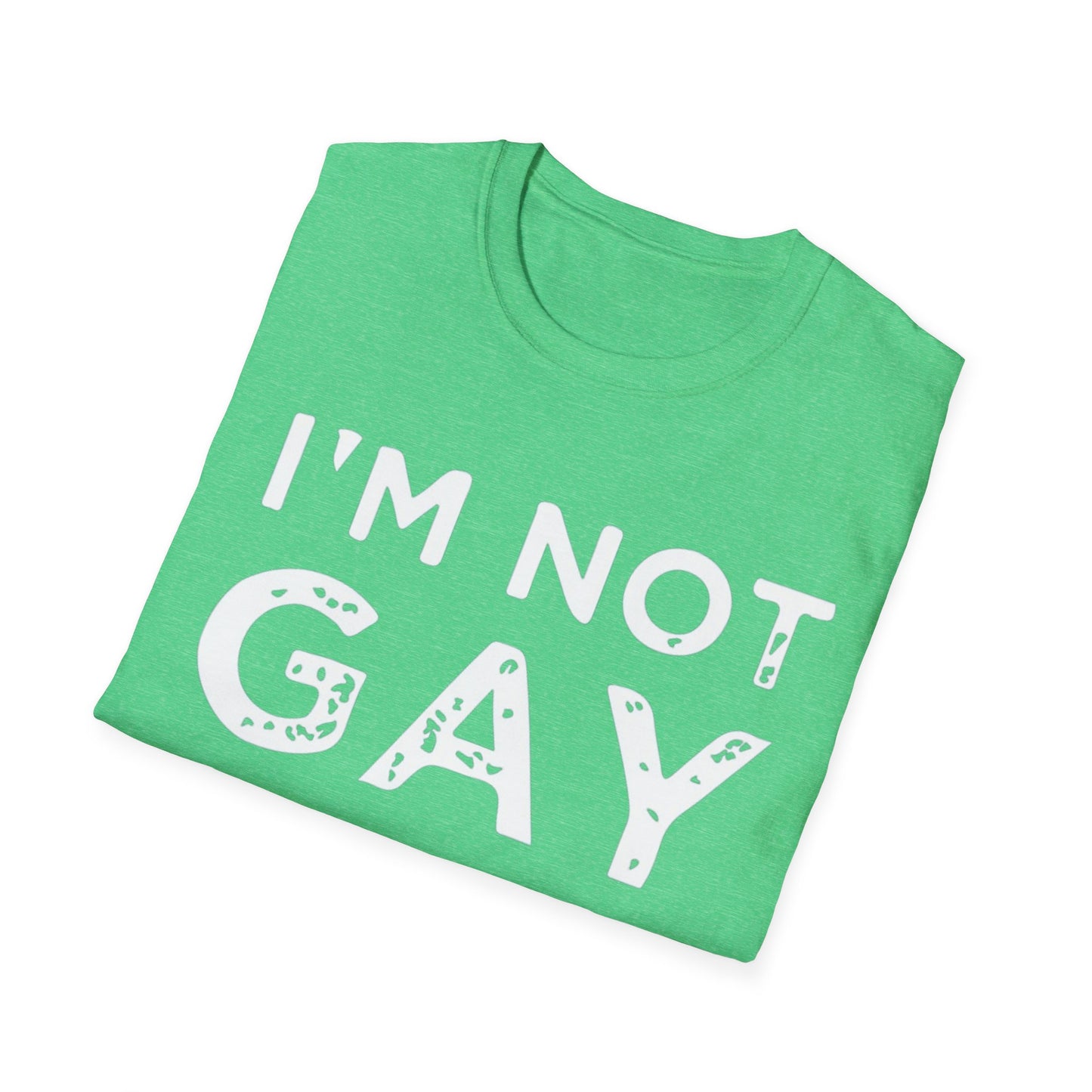 I’m Not Gay - Unisex Softstyle T-Shirt