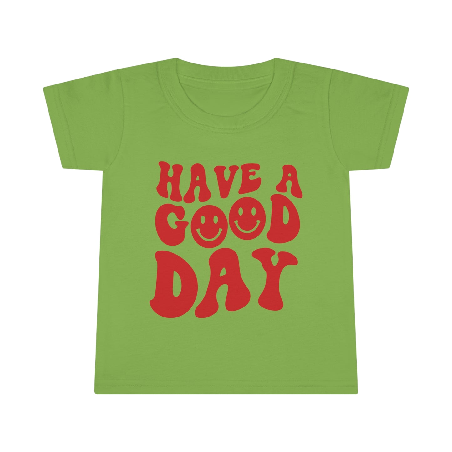 Have a Good Day - Toddler T-shirt