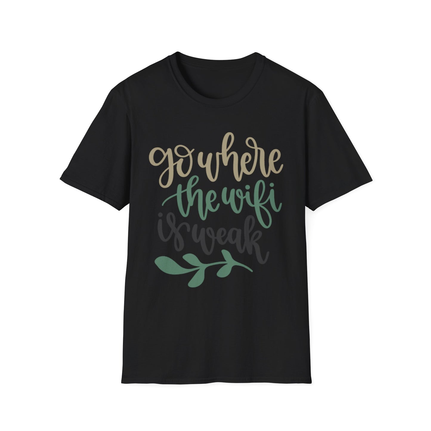 Go where the WIFI is weak - Unisex Softstyle T-Shirt
