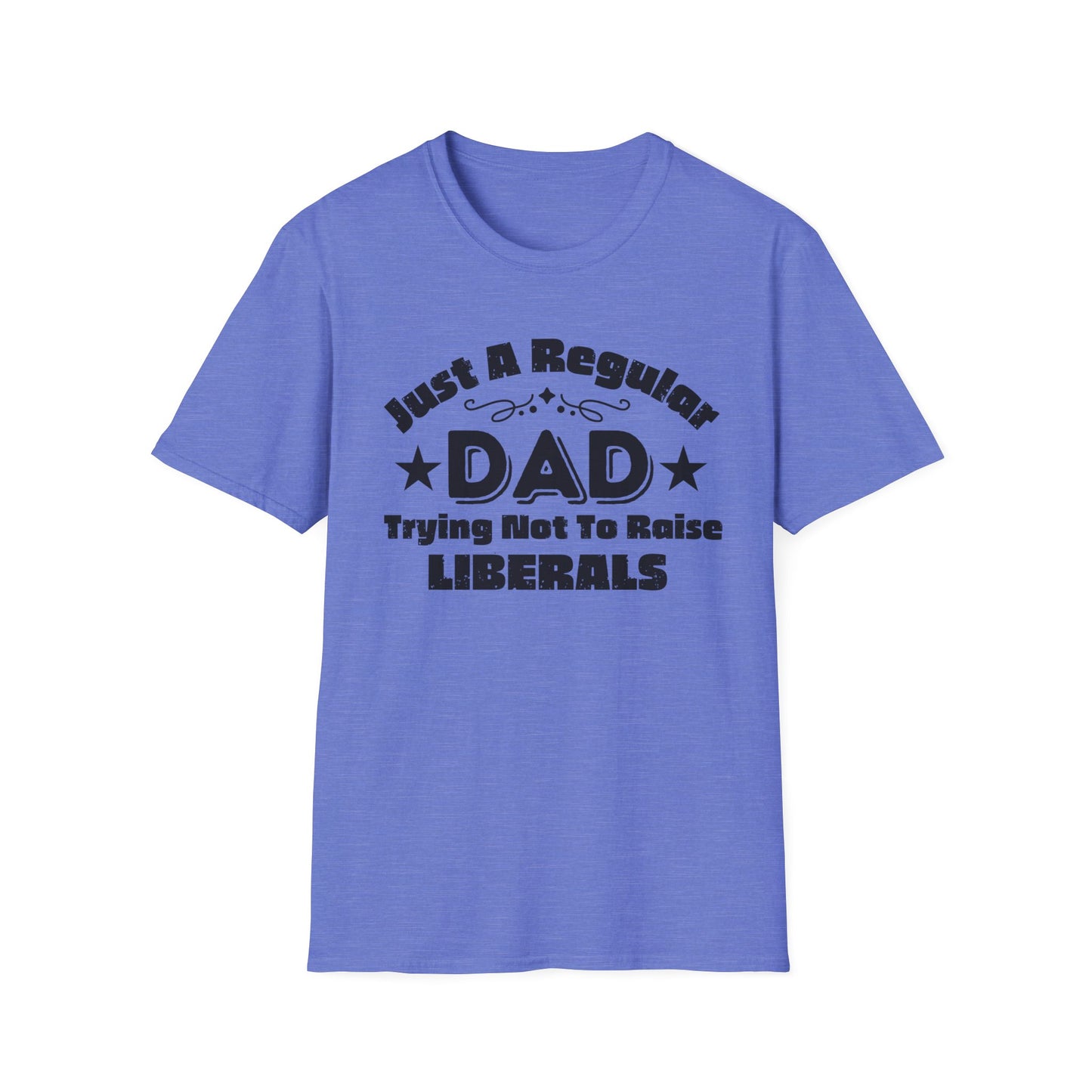 Just a regular dad trying not to raise liberals - Unisex Softstyle T-Shirt cc