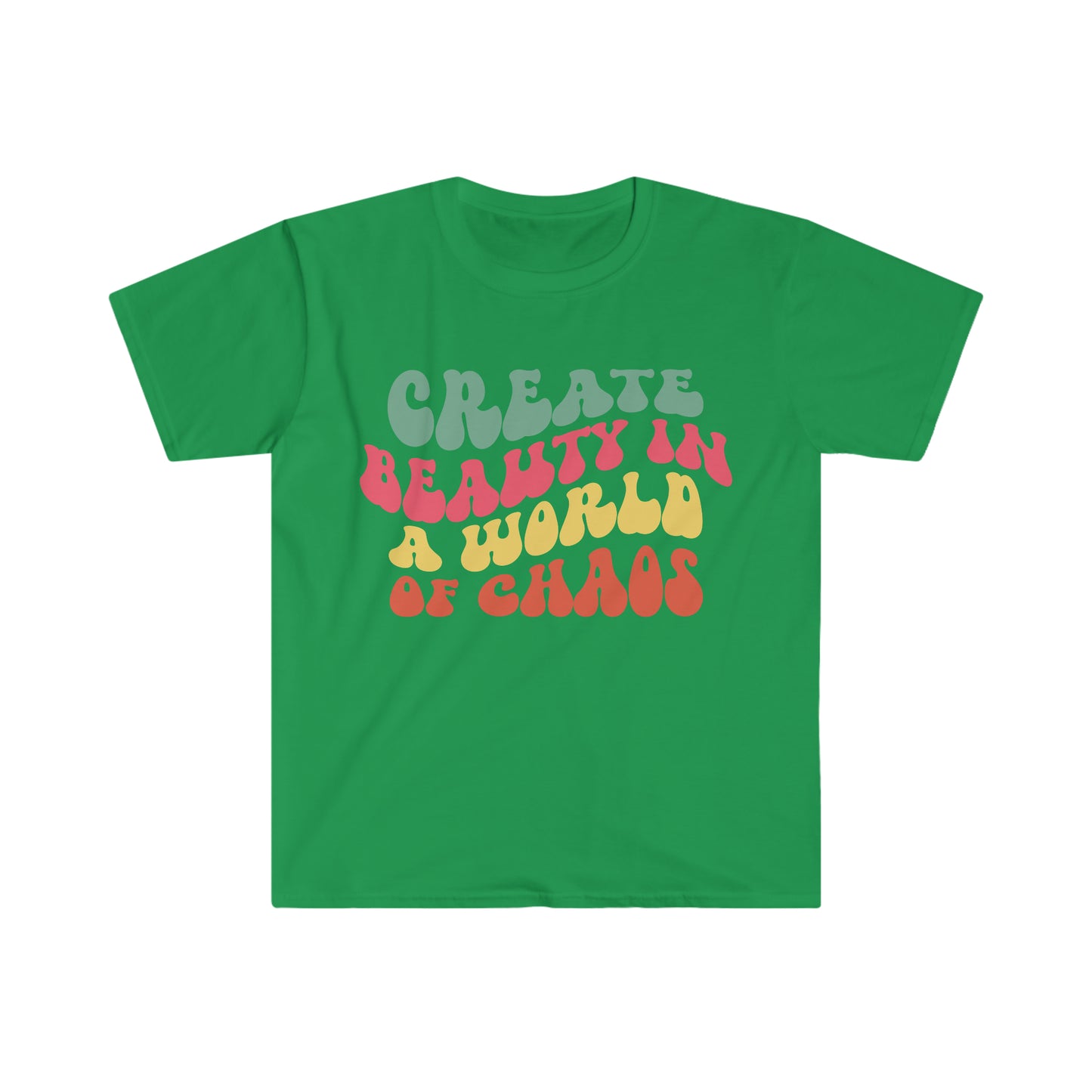 Create Beauty in a World of Chaos - Unisex Softstyle T-Shirt