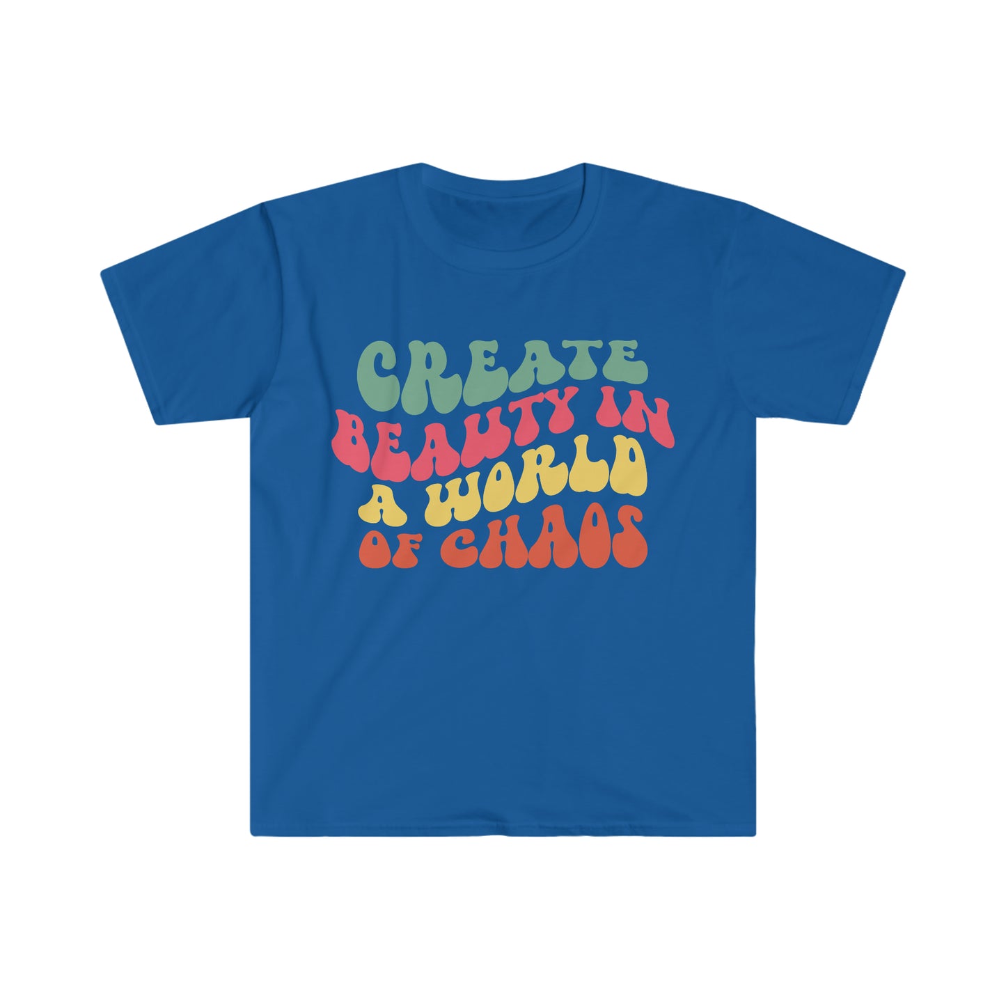 Create Beauty in a World of Chaos - Unisex Softstyle T-Shirt