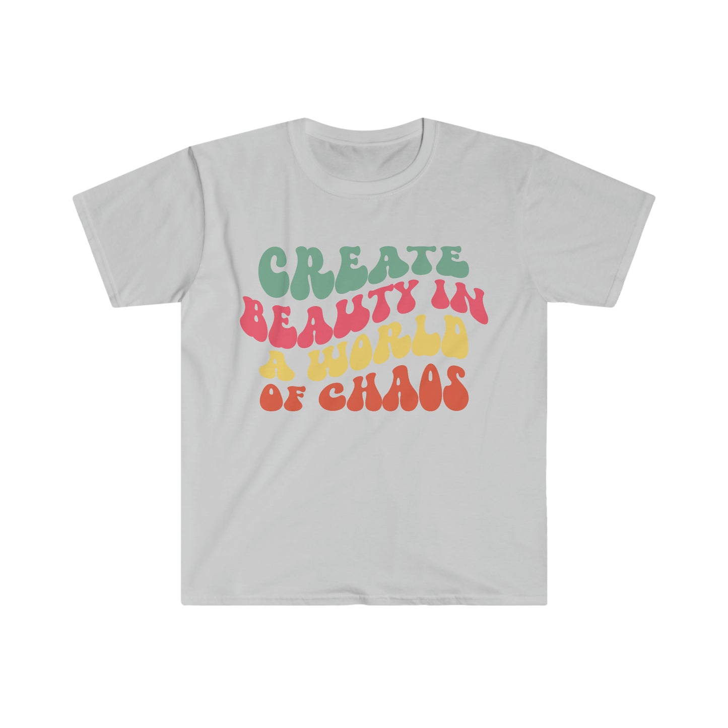 Create Beauty in a World of Chaos - Unisex Softstyle T-Shirt