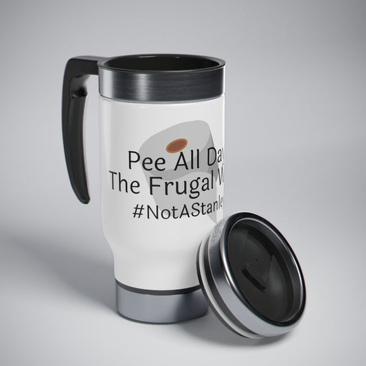 Pee All Day The Frugal Way #notastanley - Stainless Steel Travel Mug with Handle, 14oz