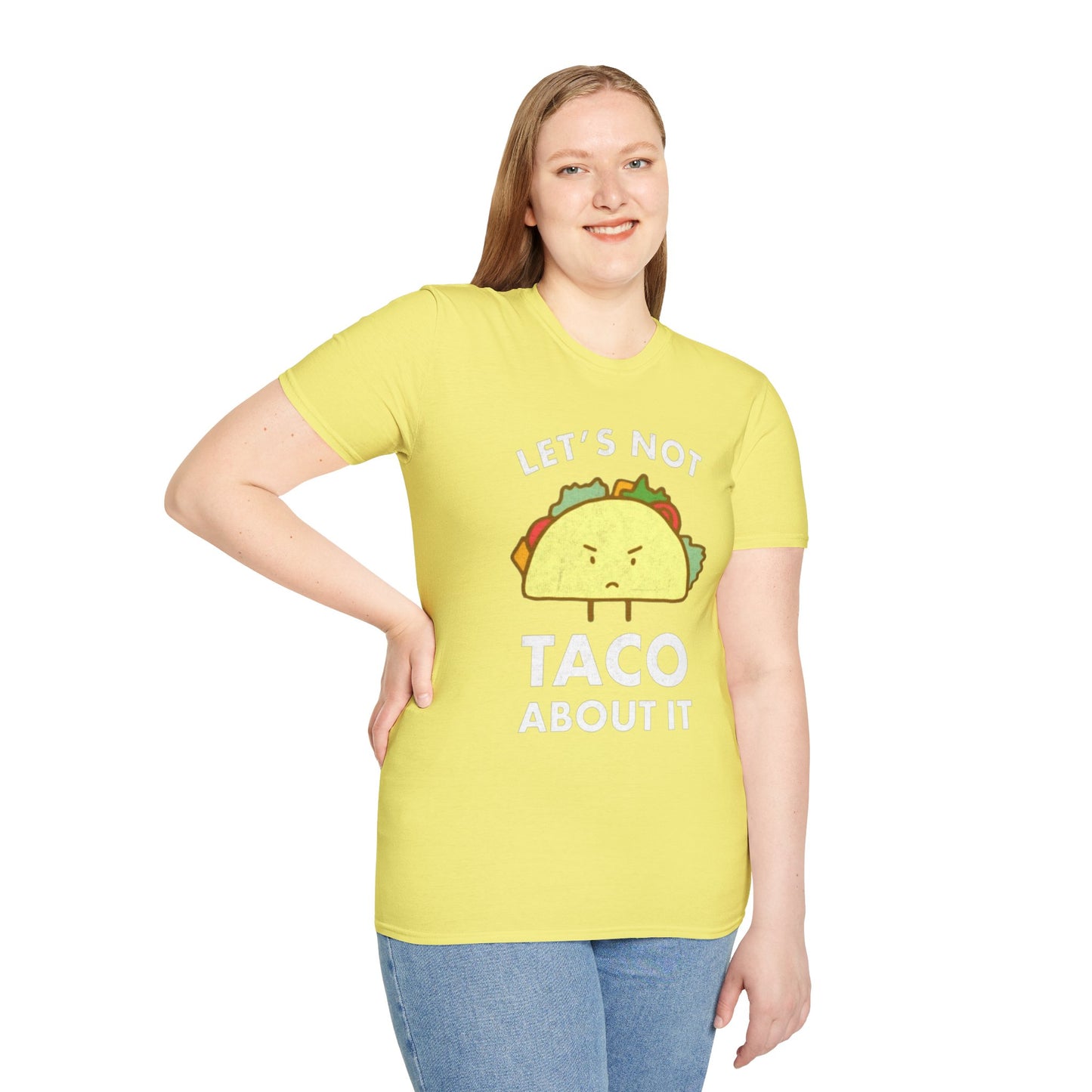 Lets not Taco about it - Unisex Softstyle T-Shirt