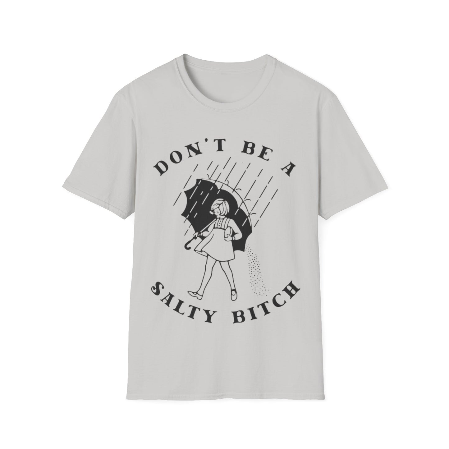 Don't Be a Salty Bitch - Unisex Softstyle T-Shirt