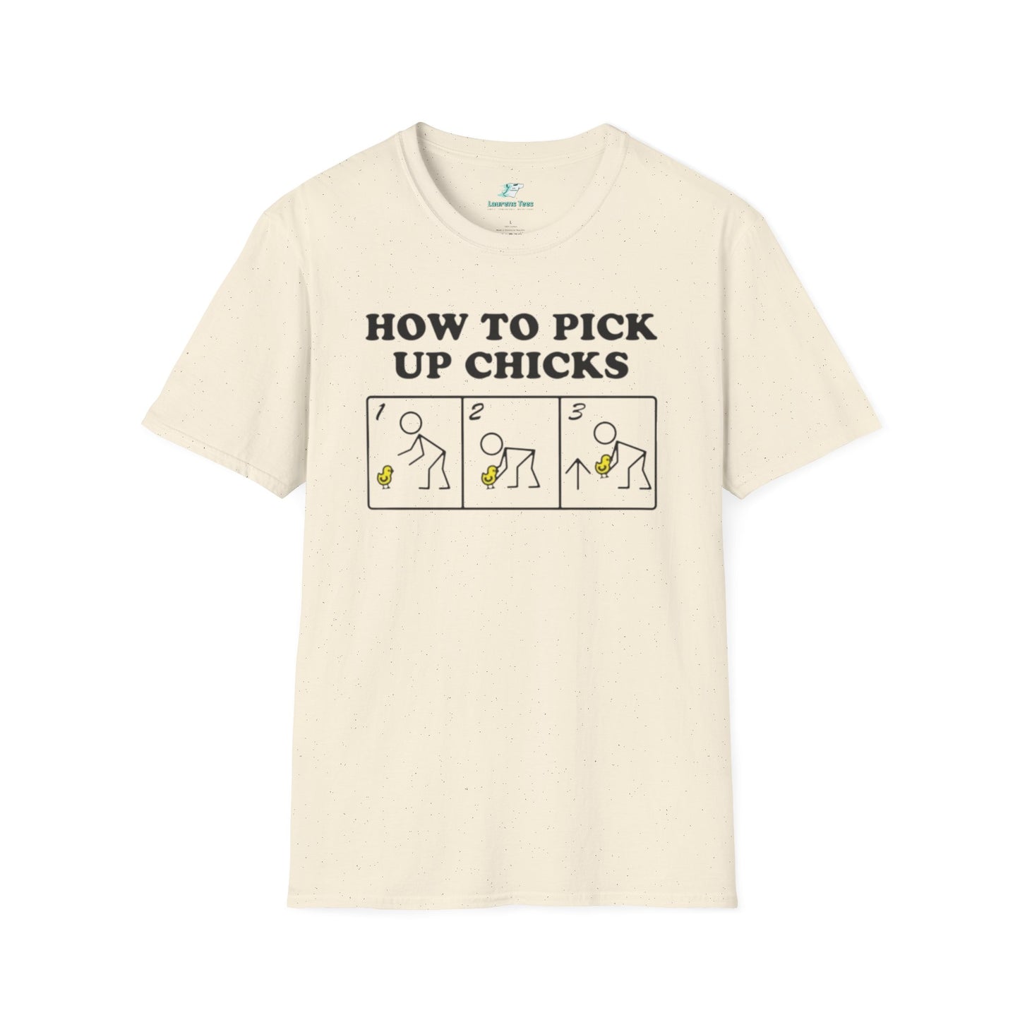 How to pick up chicks - Unisex Softstyle T-Shirt