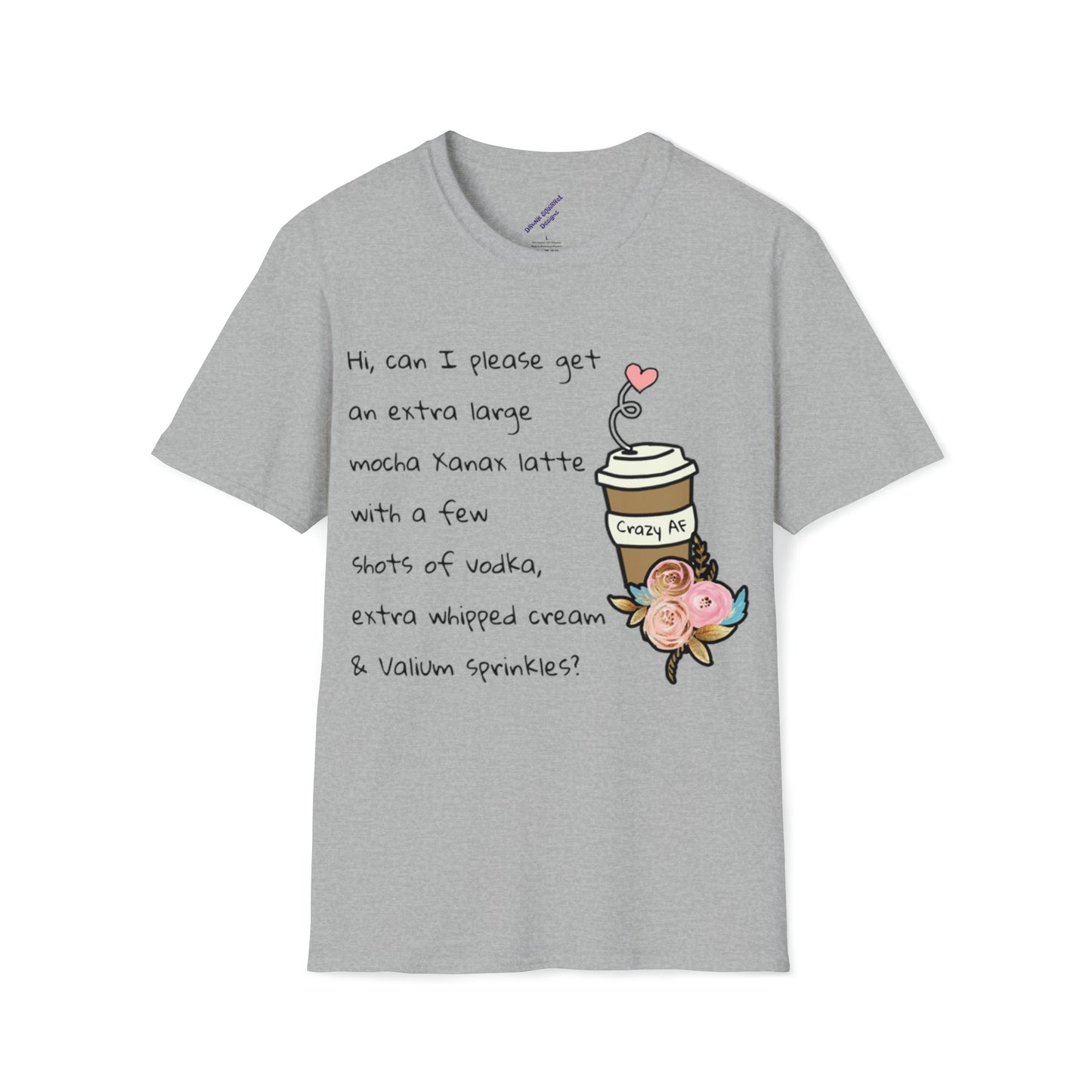 Can I get a Xanax Latte … - Unisex Softstyle T-Shirt