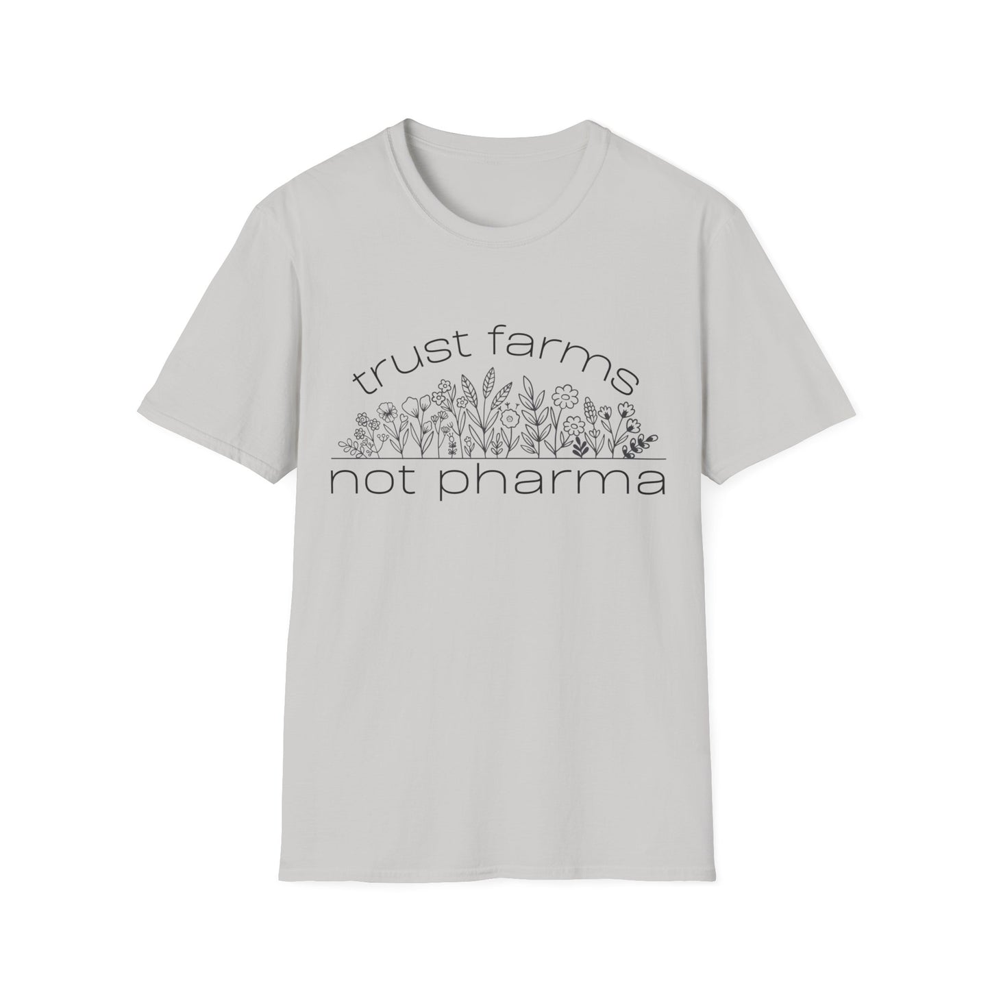 Trust Farms Not Pharma - Unisex Softstyle T-Shirt