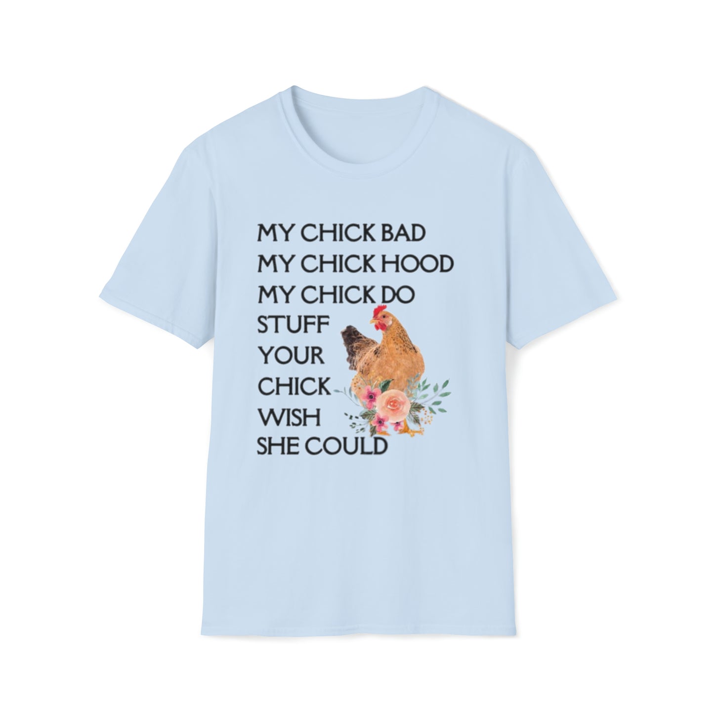 My Chick -  Unisex Softstyle T-Shirt