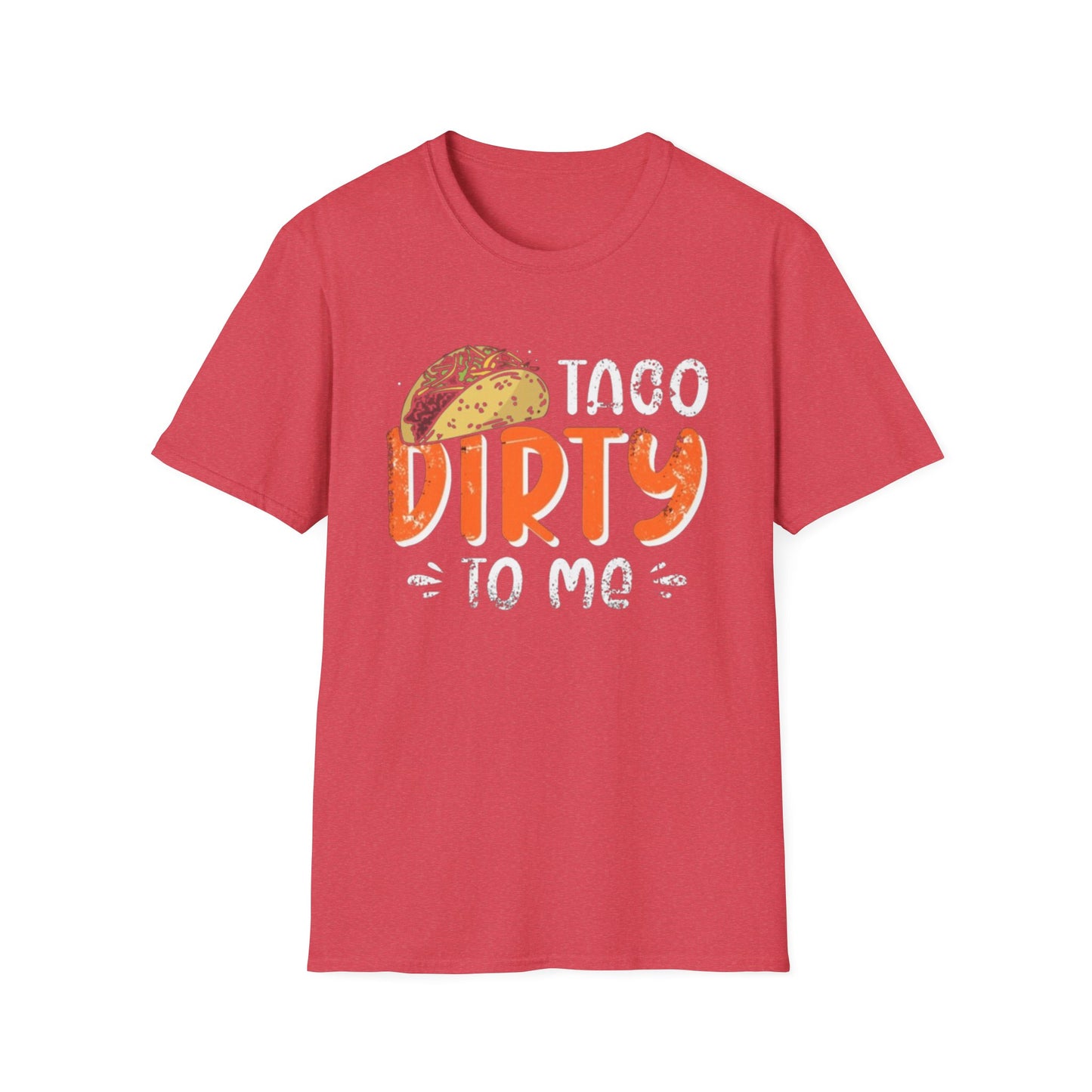 Taco Dirty To Me - Unisex Softstyle T-Shirt