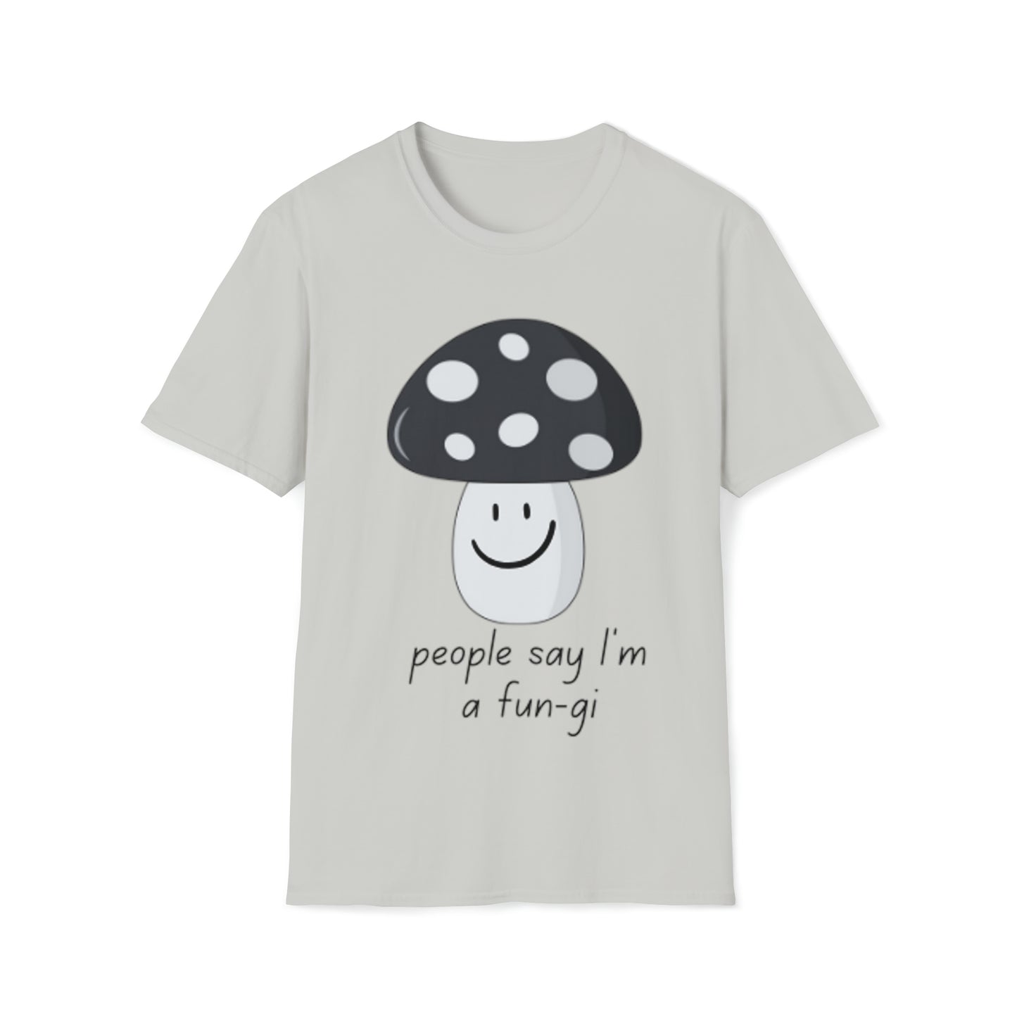 People say I’m a Fun-gi - Unisex Softstyle T-Shirt