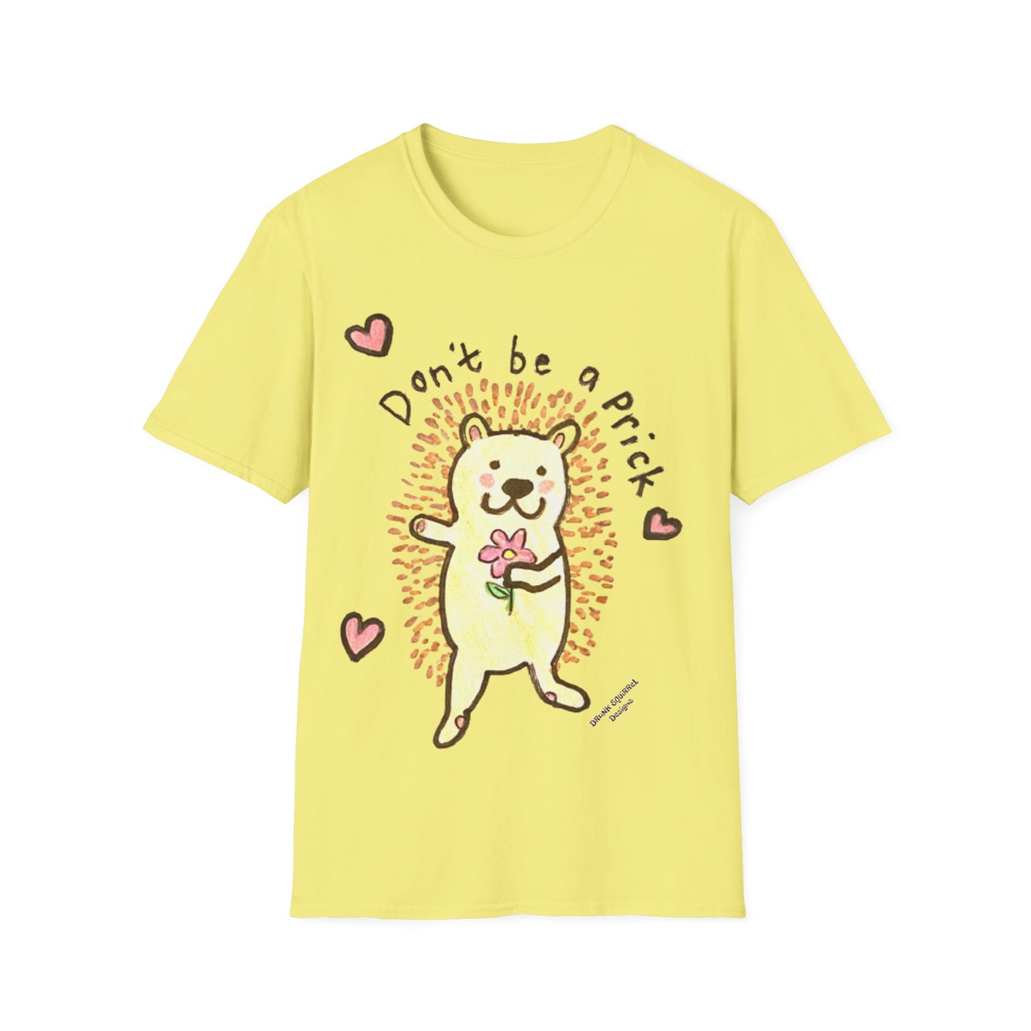 Don't Be A Prick Porcupine - Unisex Softstyle T-Shirt