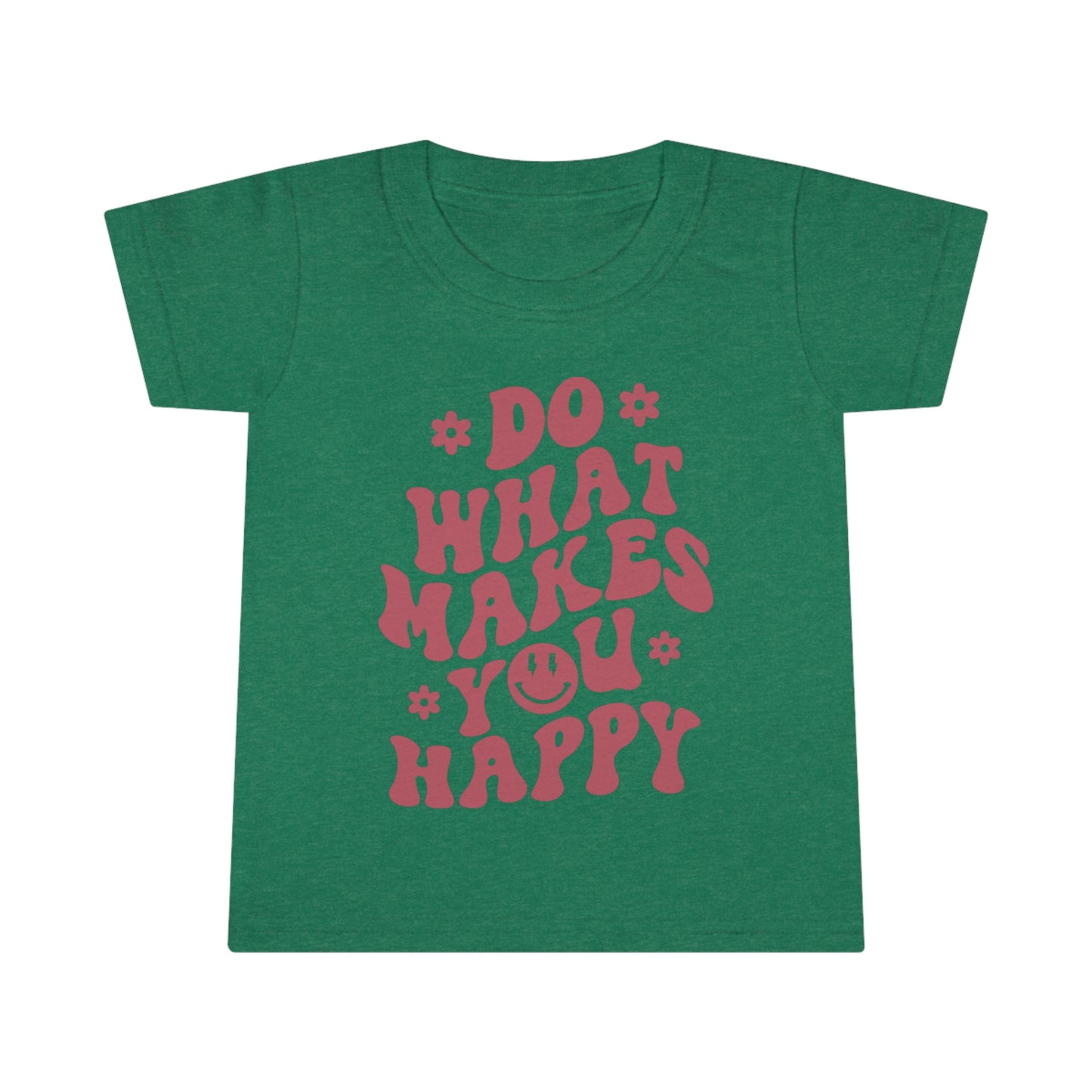 Do what makes you happy - Toddler T-shirt