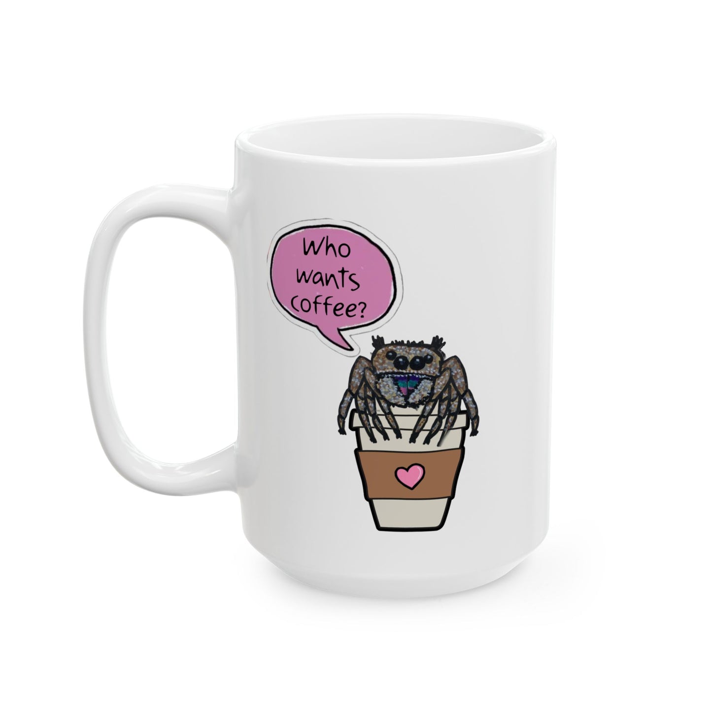 Who Wants Coffee - Ceramic Mug, (11oz, 15oz)