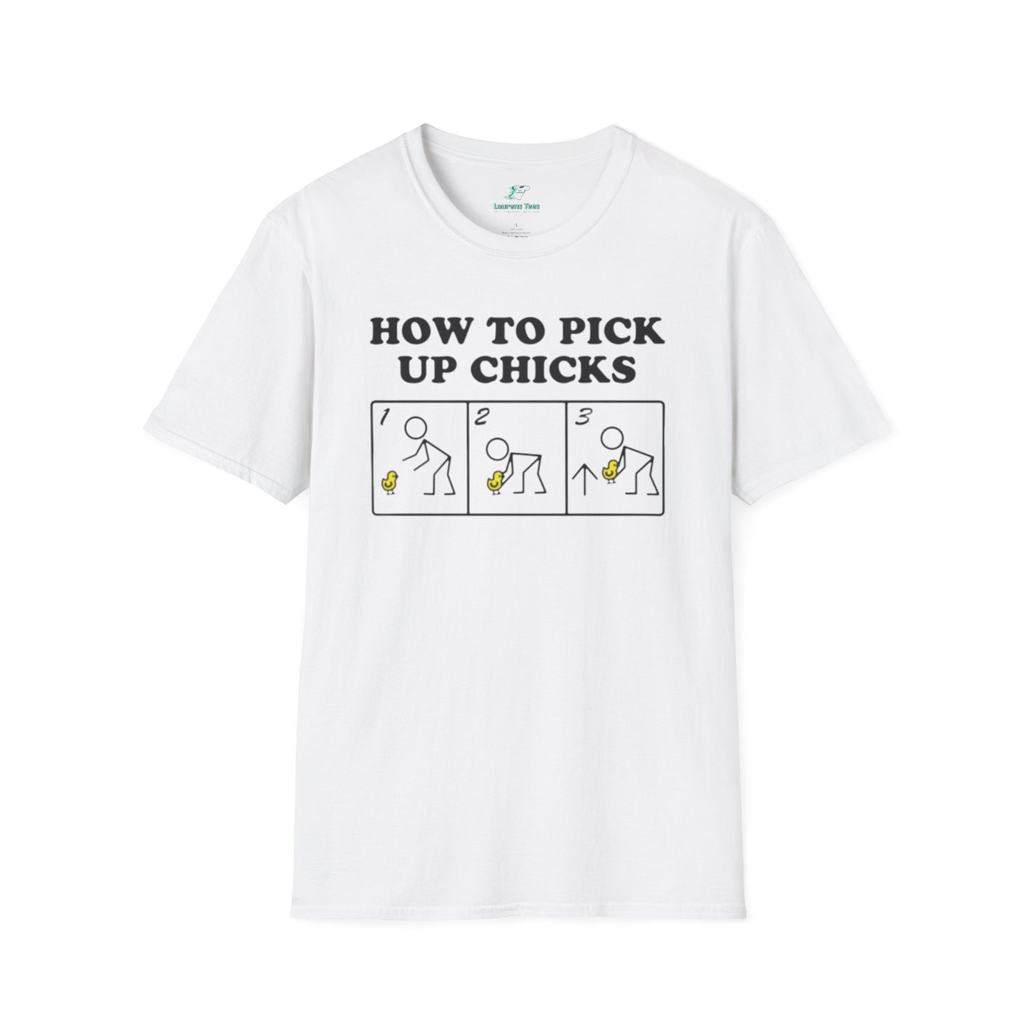 How to pick up chicks - Unisex Softstyle T-Shirt