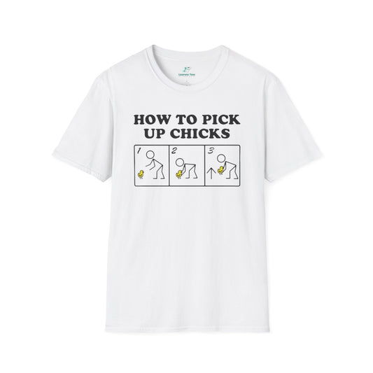 How to pick up chicks - Unisex Softstyle T-Shirt