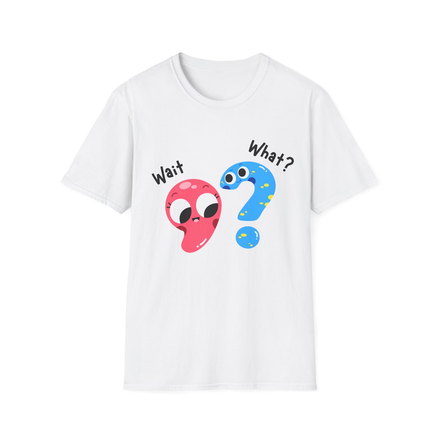 Wait, What? - Unisex Softstyle T-Shirt