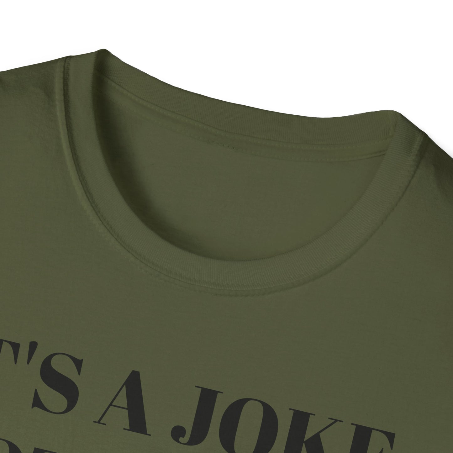 It's a Joke not a dick - Unisex Softstyle T-Shirt