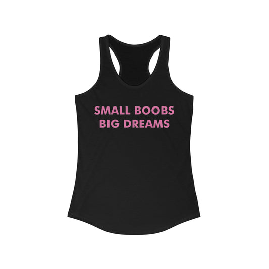 Small Boobs, Big Dreams - Women's Ideal Racerback Tank