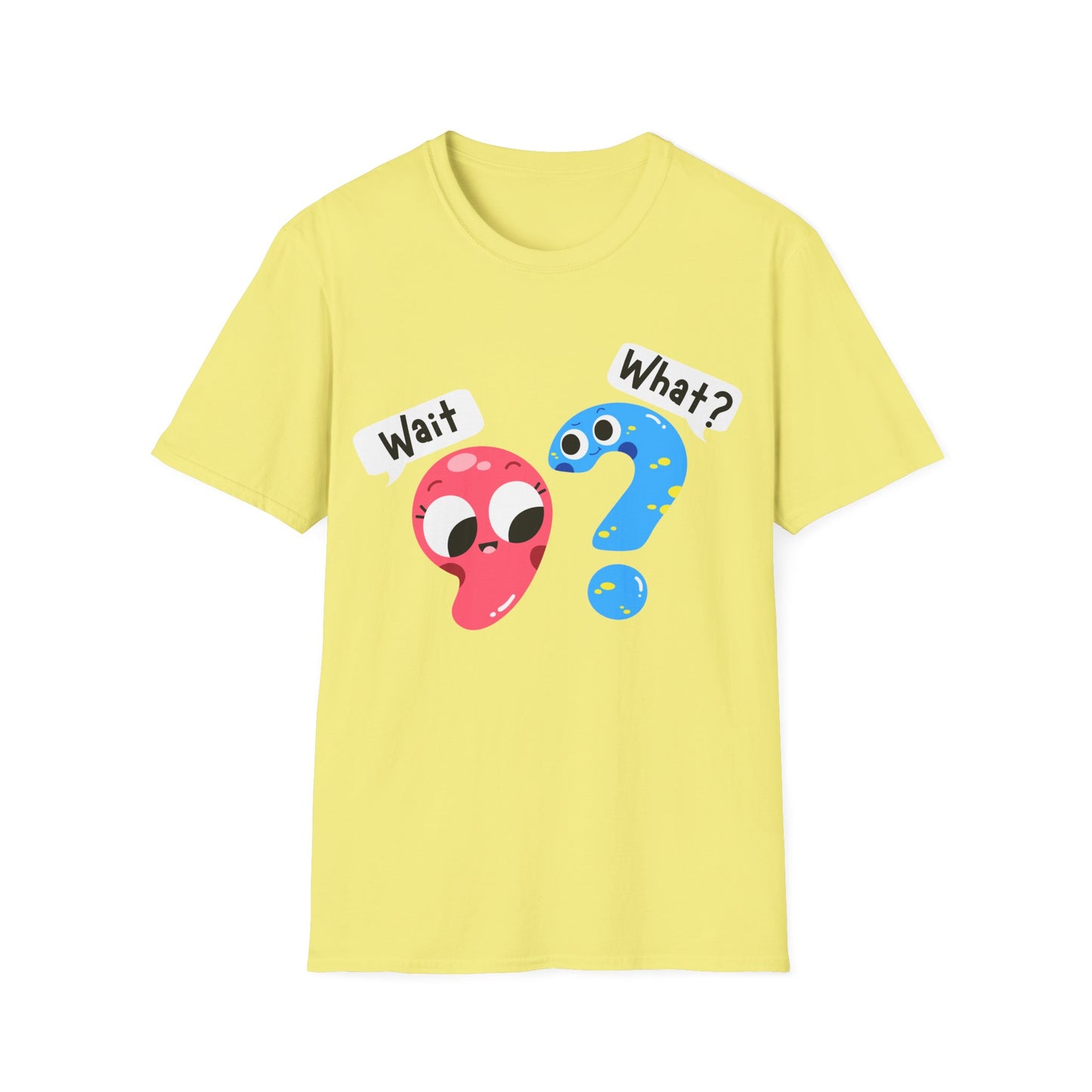 Wait, What? - Unisex Softstyle T-Shirt