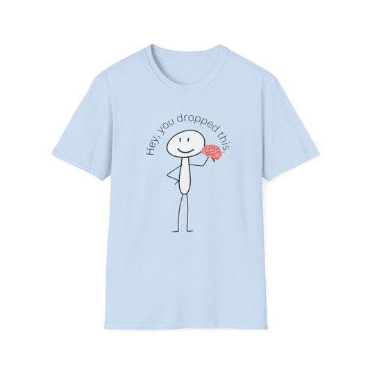 Hey, You dropped this - Unisex Softstyle T-Shirt