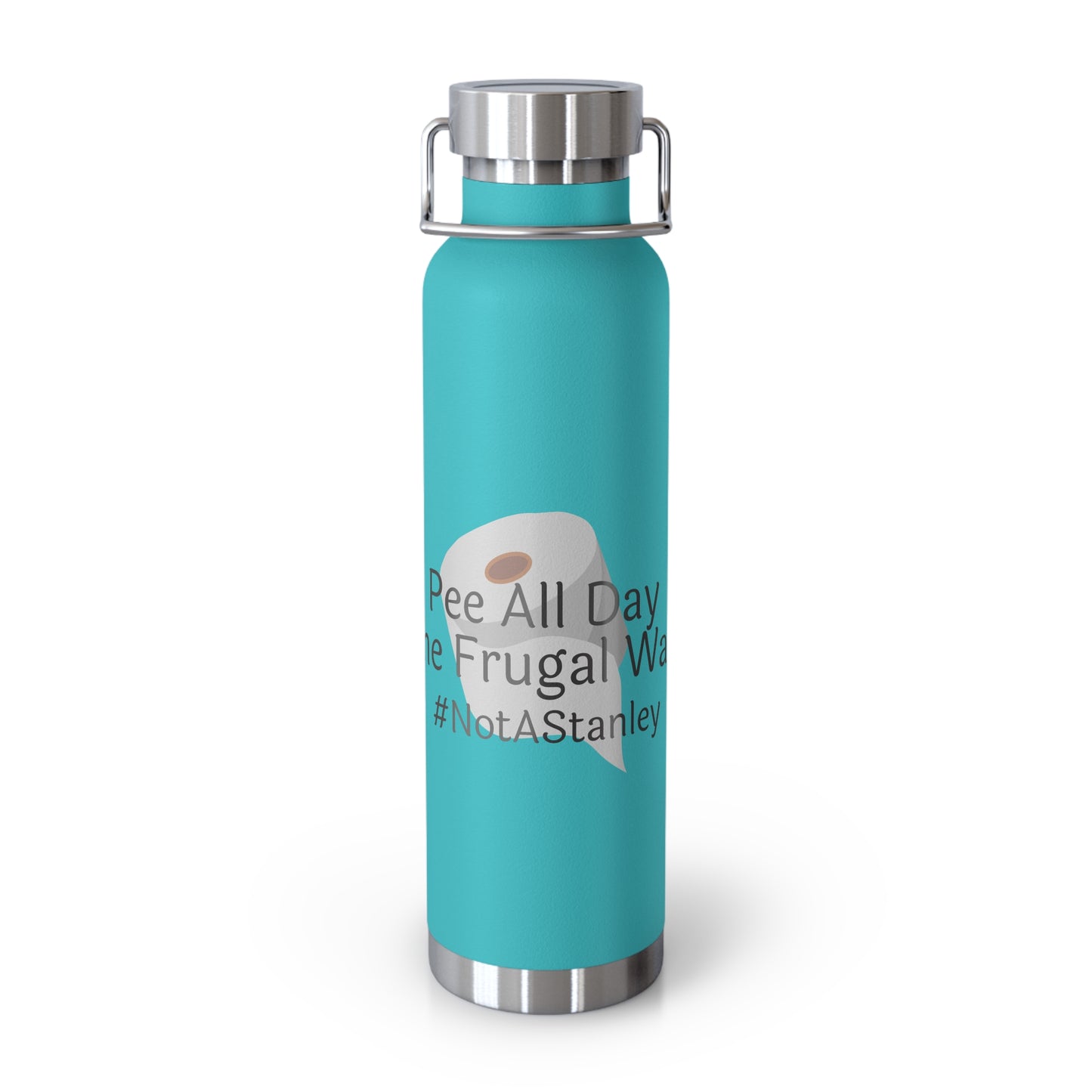 Pee All Day The Frugal Way #notastanley - Copper Vacuum Insulated Bottle, 22oz