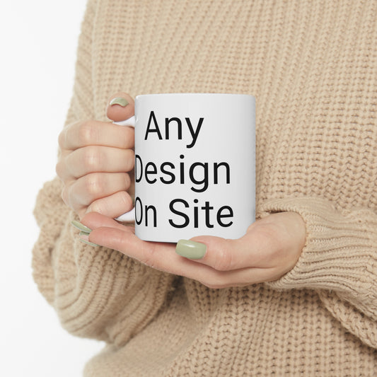 Any Design - Ceramic Mug 11oz