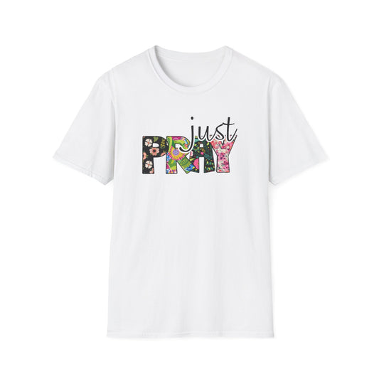 Just Pray - Unisex Softstyle T-Shirt