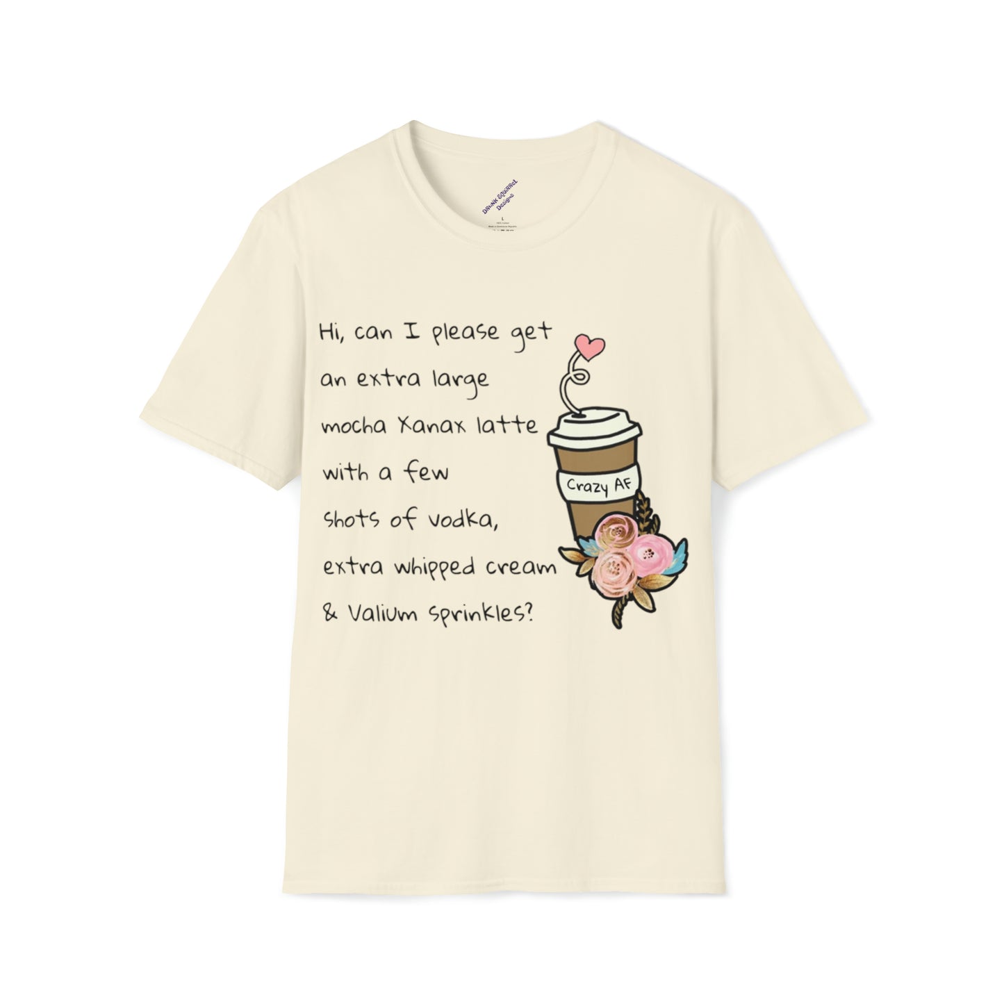 Can I get a Xanax Latte … - Unisex Softstyle T-Shirt
