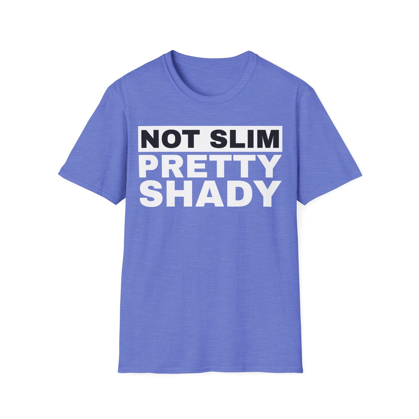 Not Slim Pretty Shady - Unisex Softstyle T-Shirt