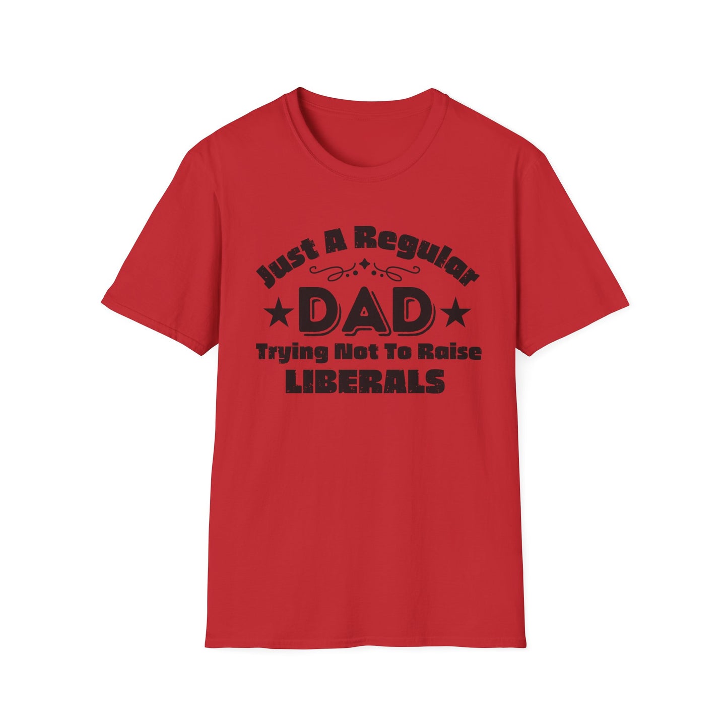 Just a regular dad trying not to raise liberals - Unisex Softstyle T-Shirt cc