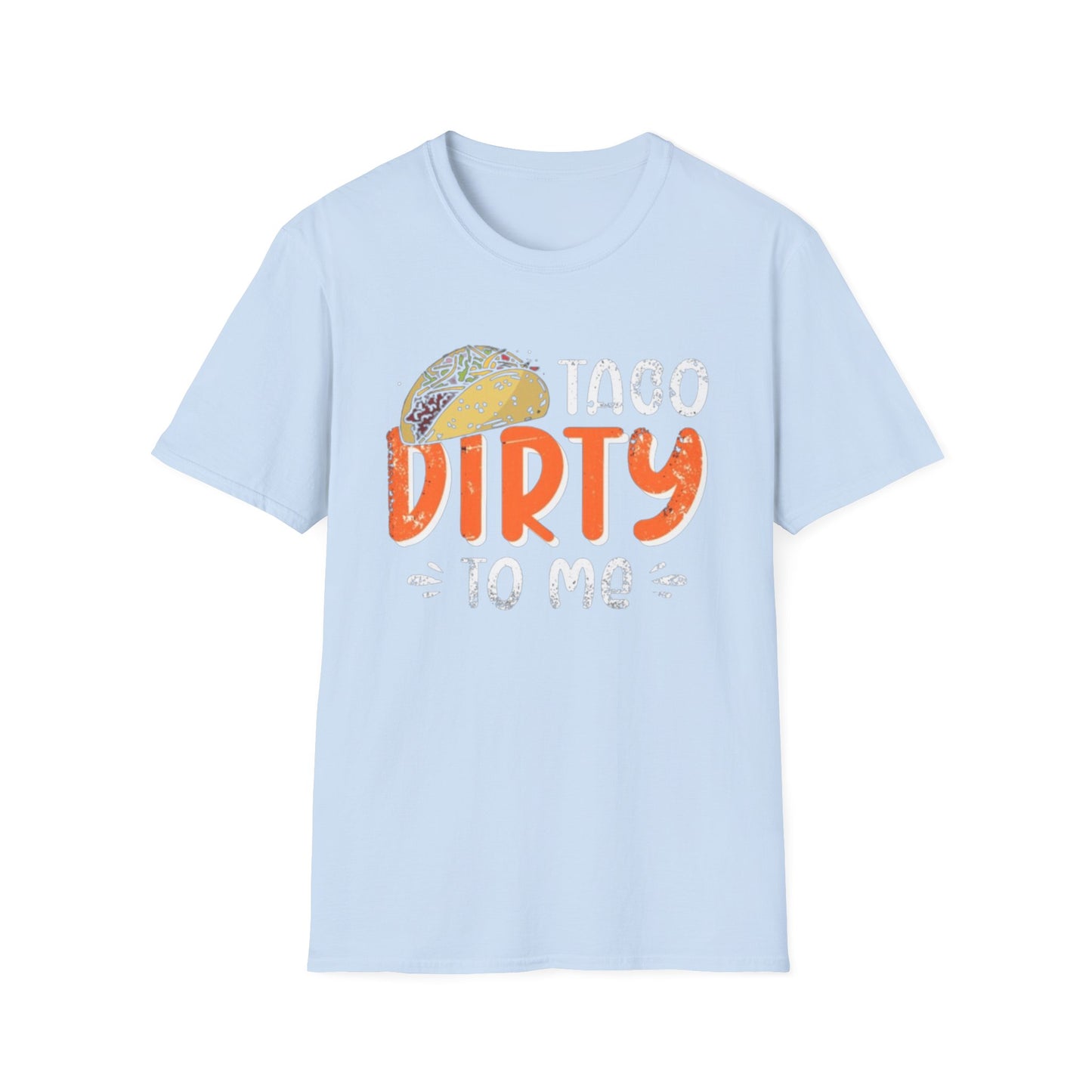 Taco Dirty To Me - Unisex Softstyle T-Shirt