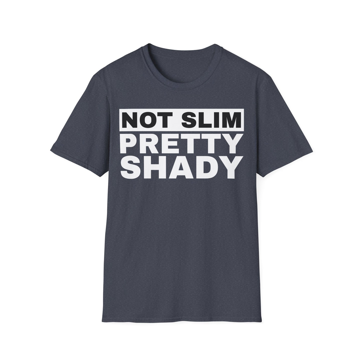 Not Slim Pretty Shady - Unisex Softstyle T-Shirt