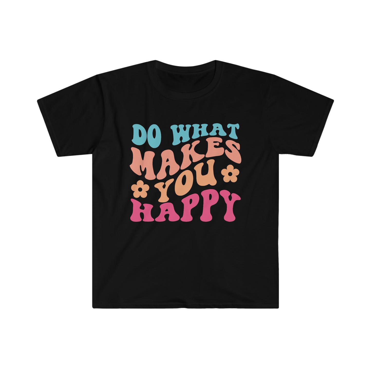 Do what makes you happy - Unisex Softstyle T-Shirt