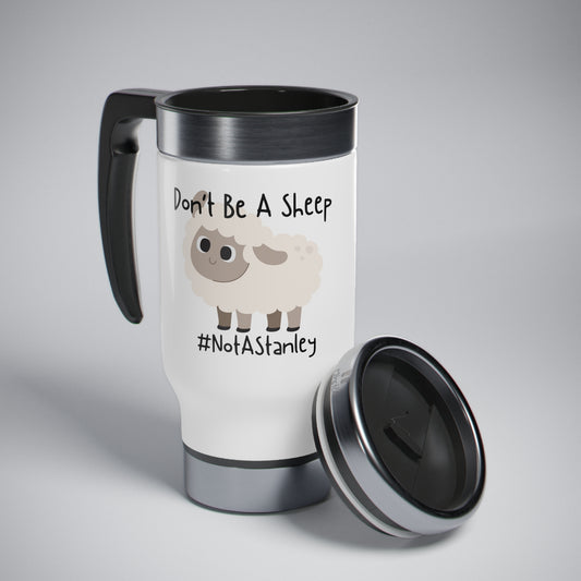 Don’t be a sheep #notastanley - Stainless Steel Travel Mug with Handle, 14oz