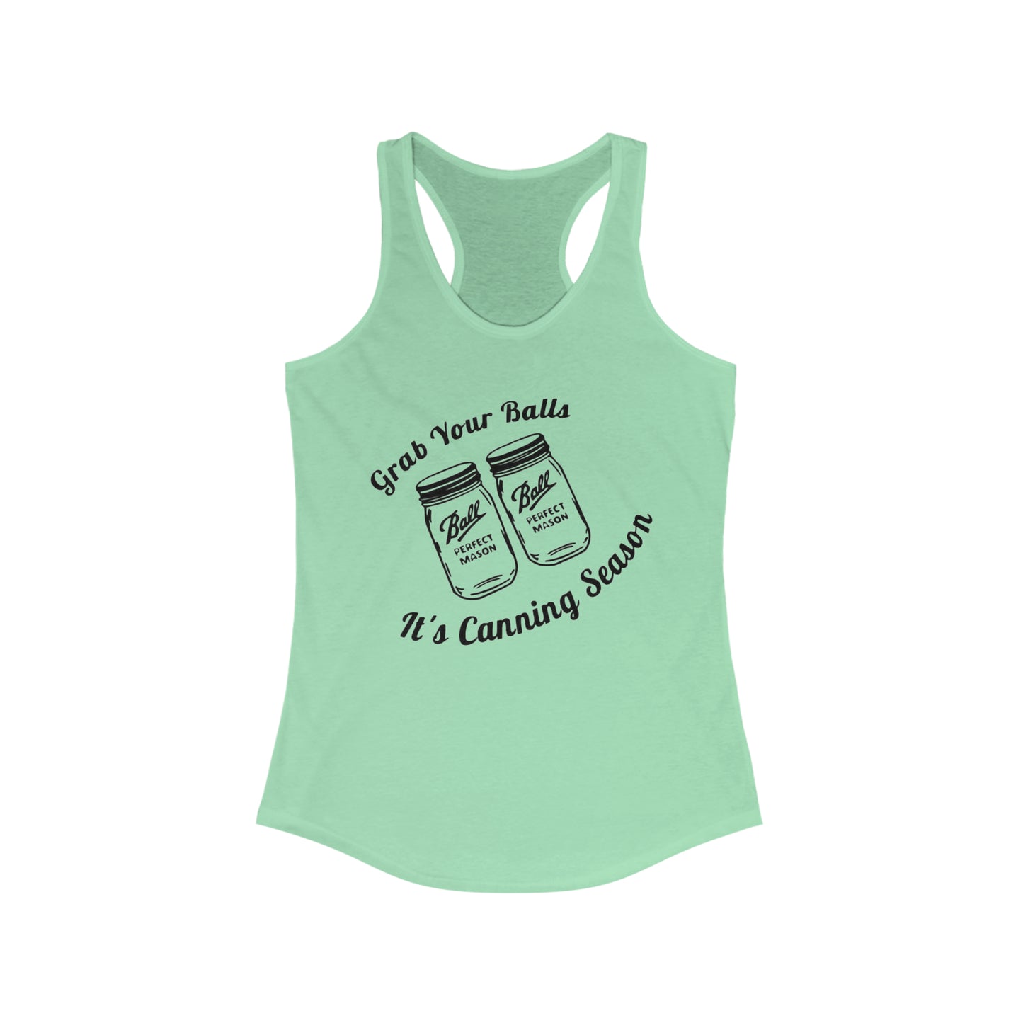 Grab Your Balls It's Canning Season - Women's Ideal Racerback Tank