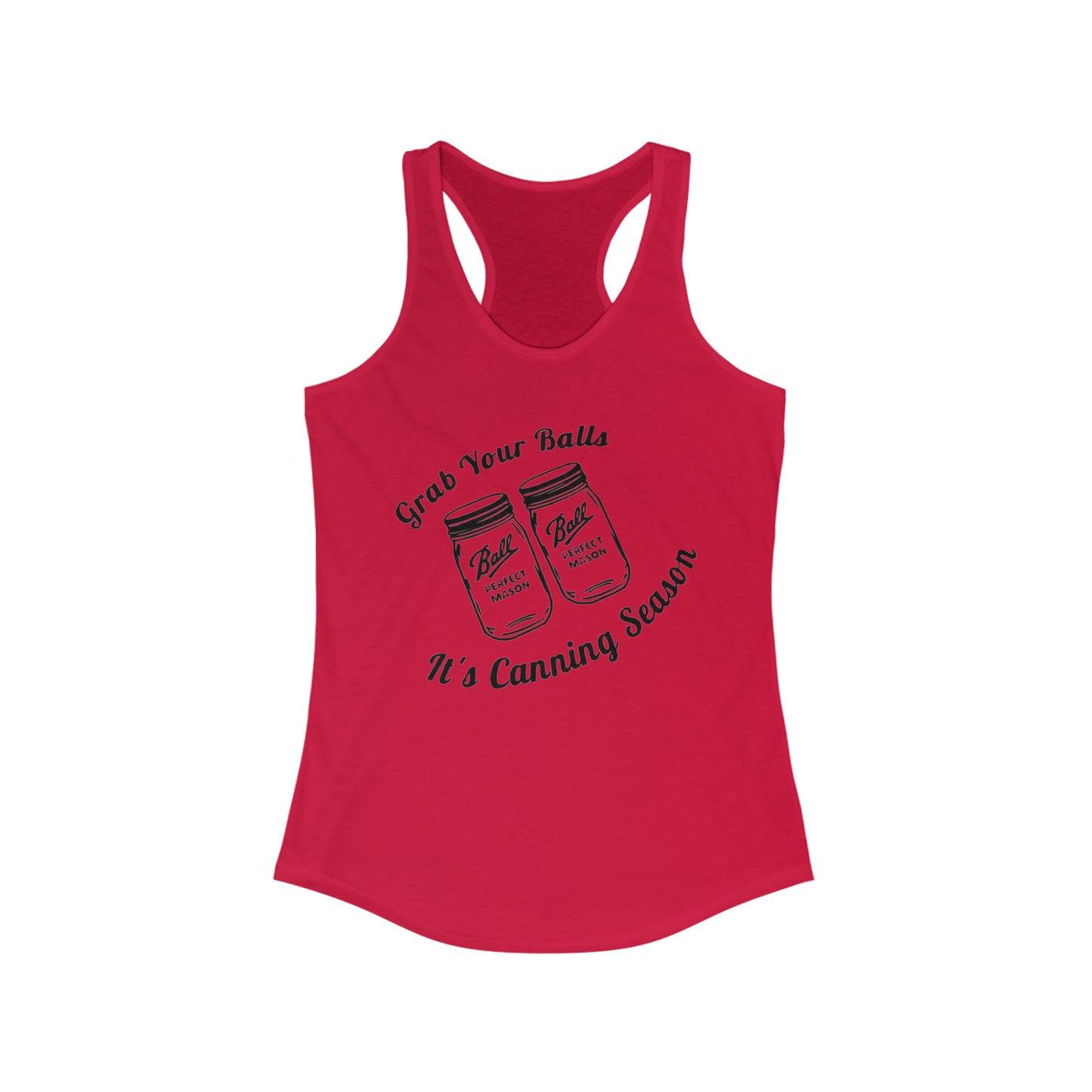 Grab Your Balls It's Canning Season - Women's Ideal Racerback Tank