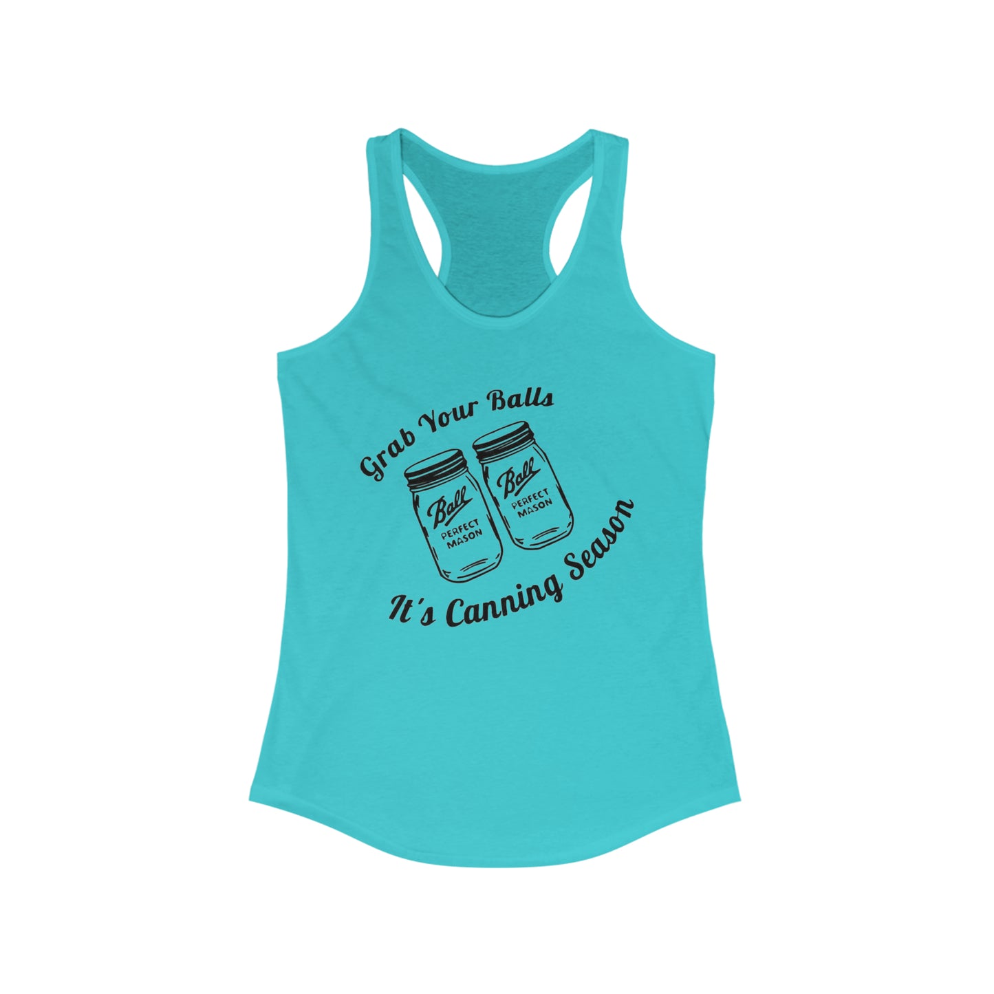 Grab Your Balls It's Canning Season - Women's Ideal Racerback Tank