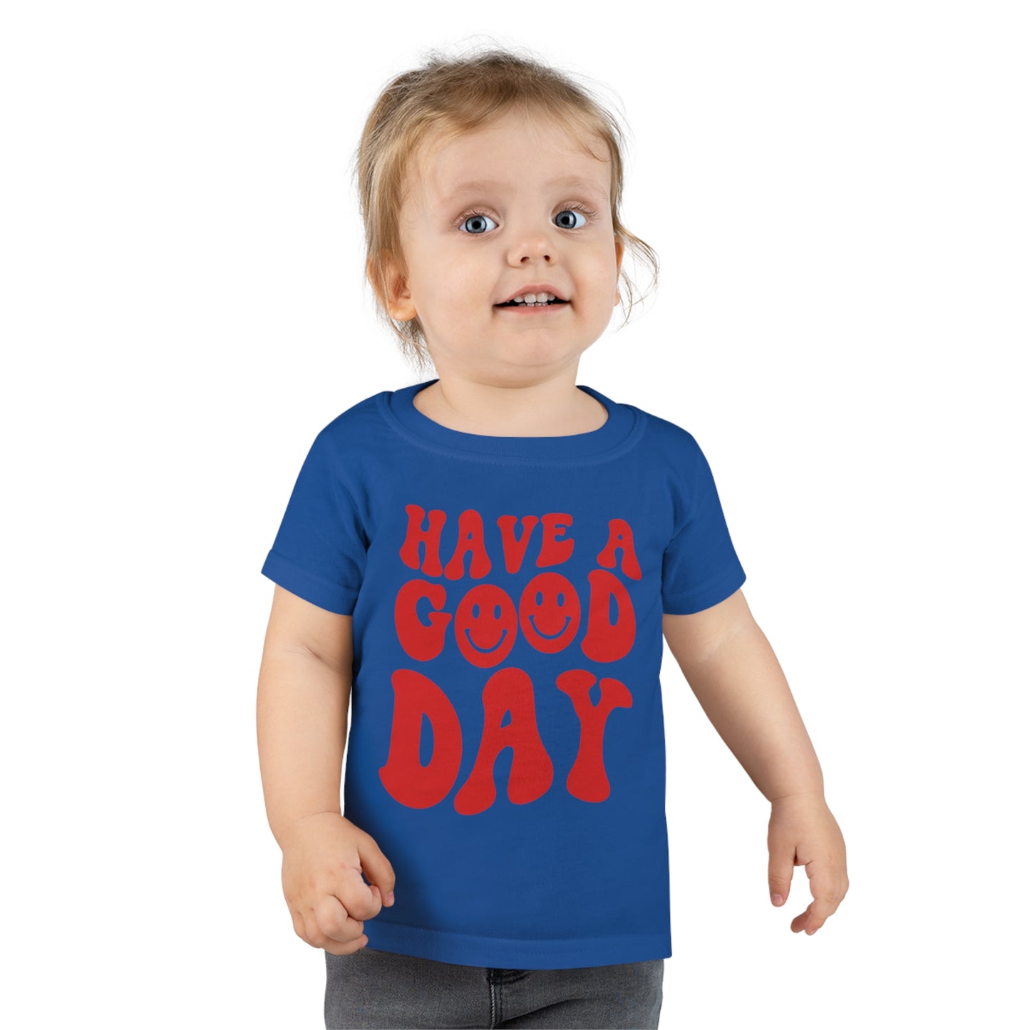 Have a Good Day - Toddler T-shirt