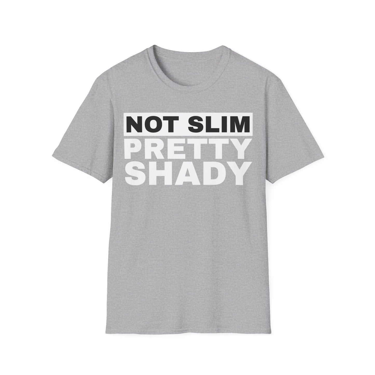 Not Slim Pretty Shady - Unisex Softstyle T-Shirt