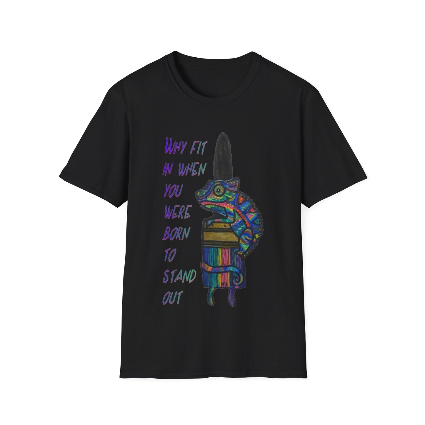 Why fit in when you were born to stand out - Unisex Softstyle T-Shirt