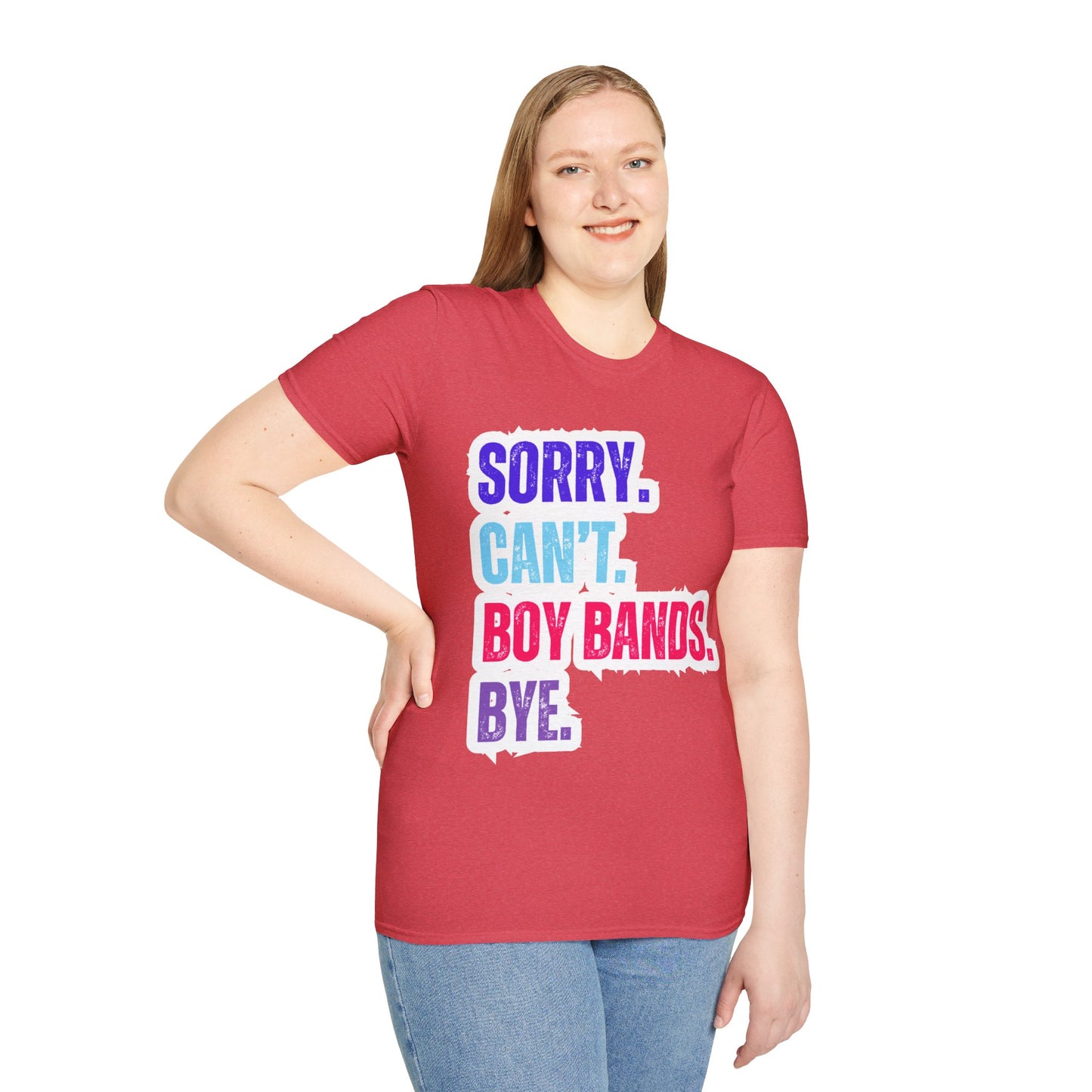 Sorry Can't. Boy Bands. Bye. - Unisex Softstyle T-Shirt