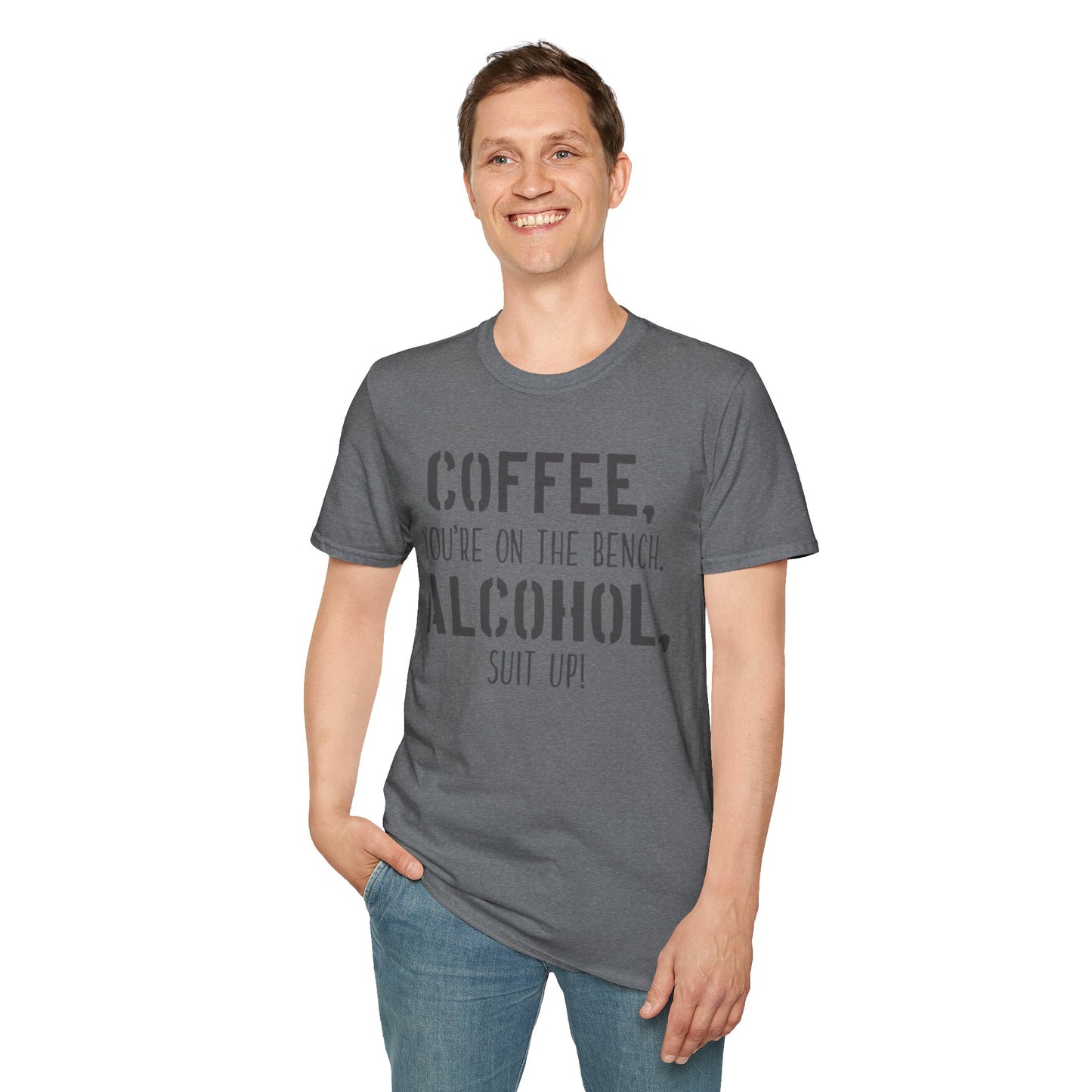 Coffee you are on the bench, alcohol suit up - Unisex Softstyle T-Shirt