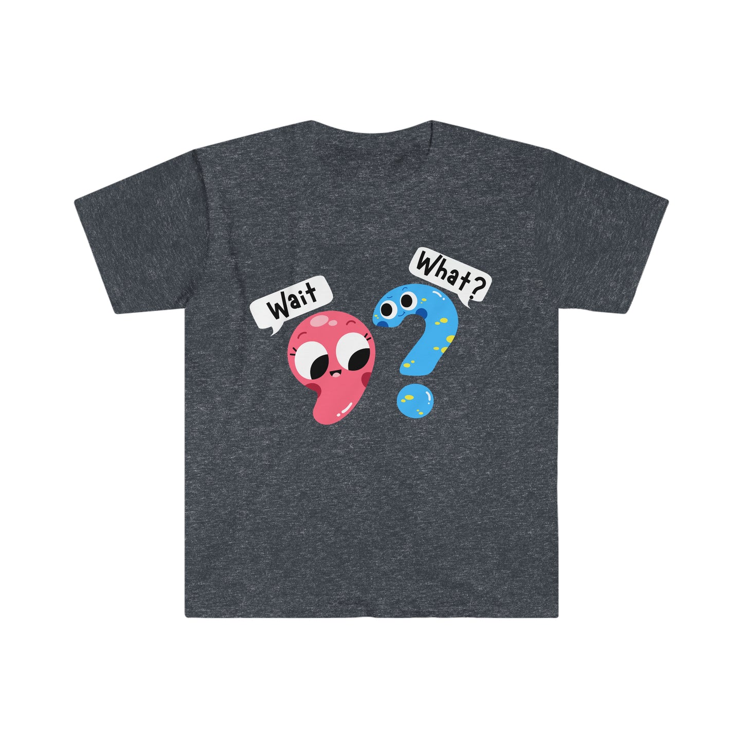 Wait, What? - Unisex Softstyle T-Shirt