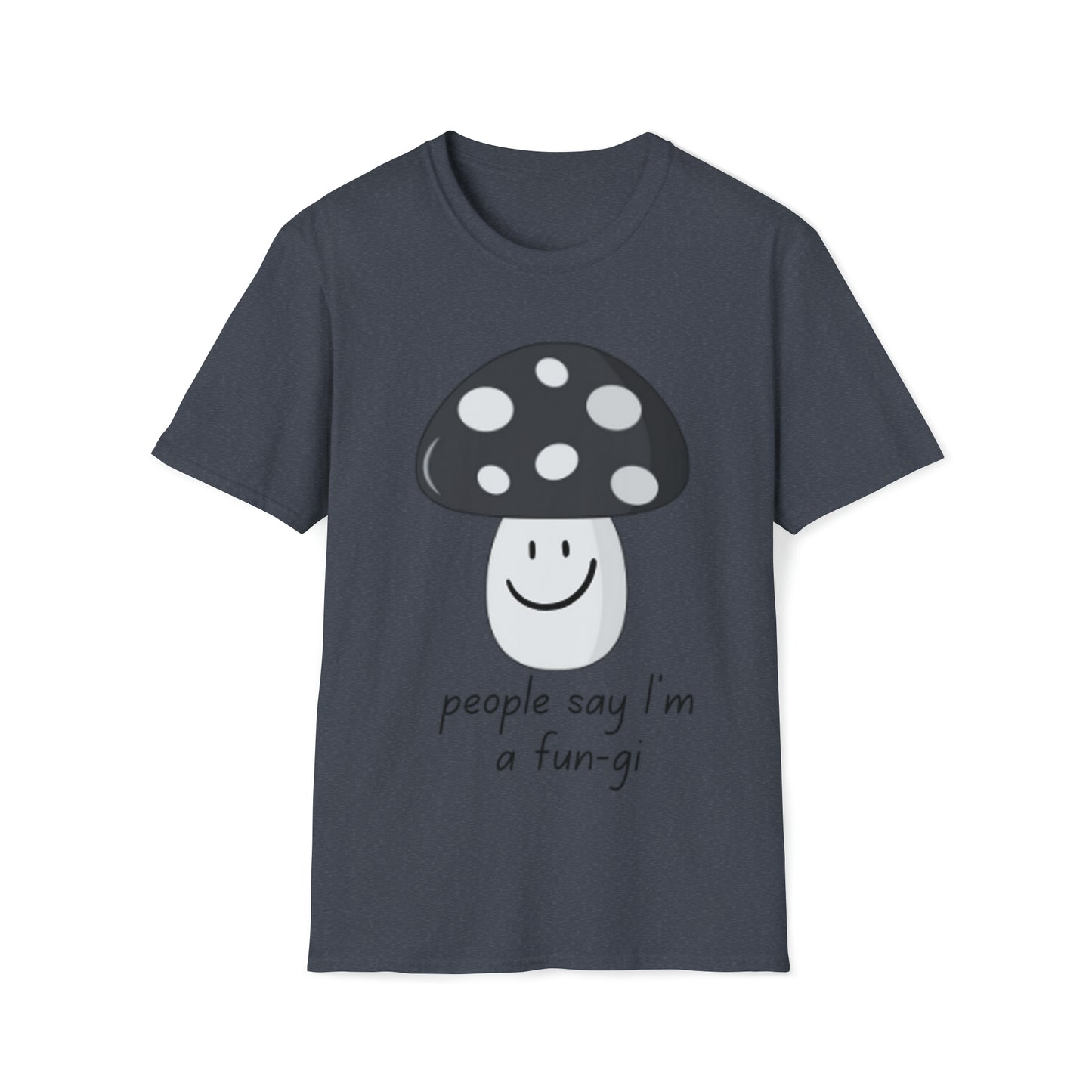 People say I’m a Fun-gi - Unisex Softstyle T-Shirt