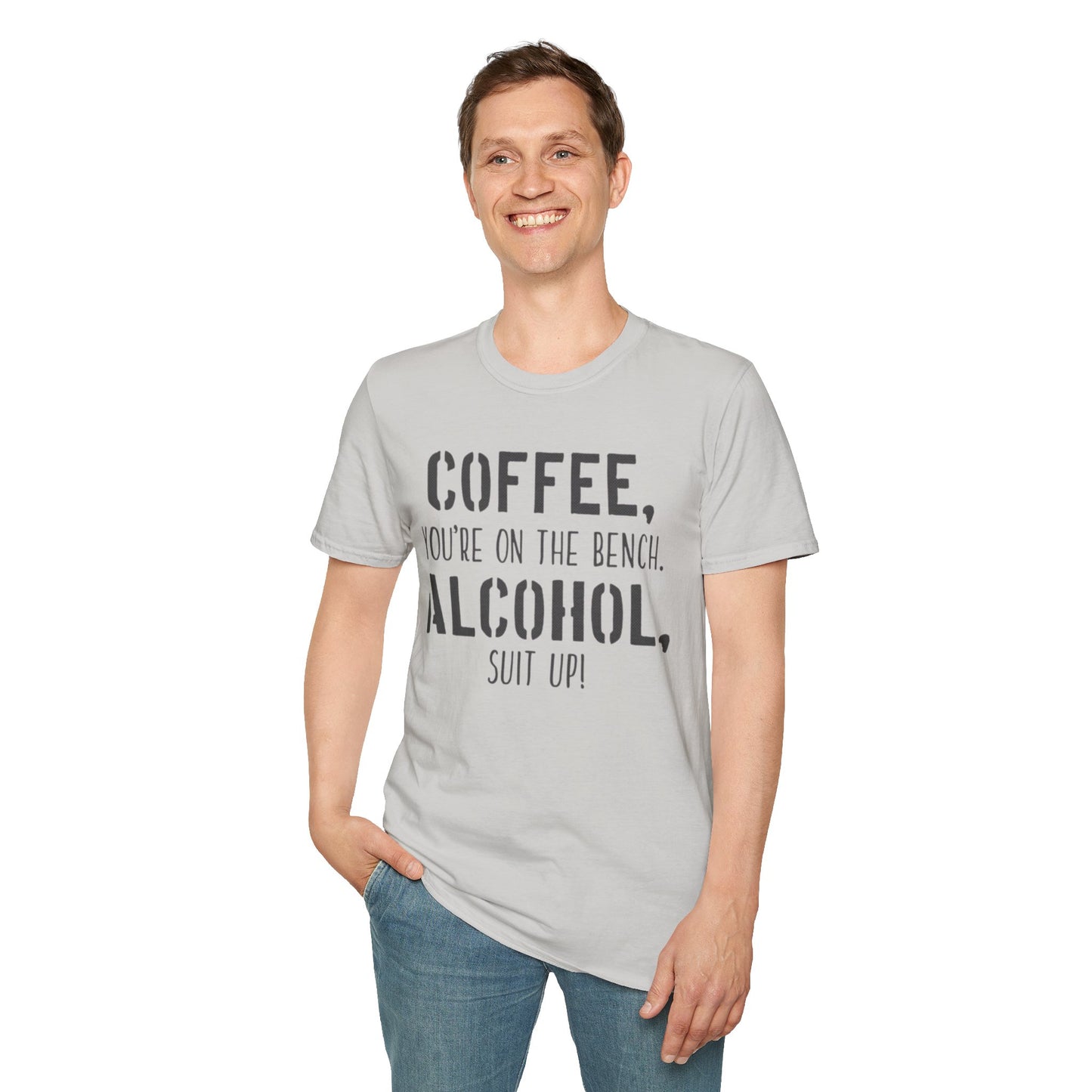 Coffee you are on the bench, alcohol suit up - Unisex Softstyle T-Shirt