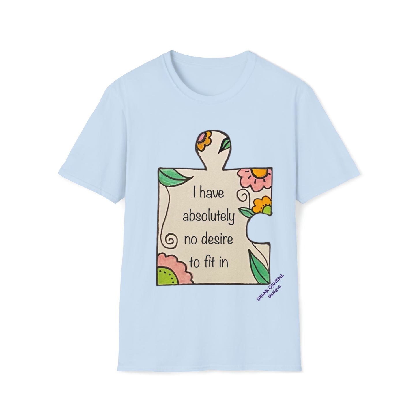 No desire to fit in - Unisex Softstyle T-Shirt