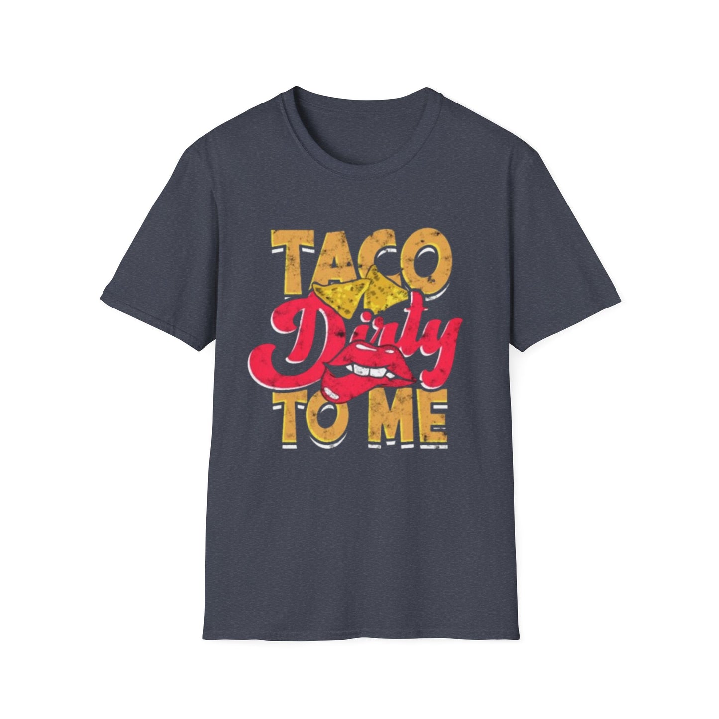 Taco Dirty To Me - Unisex Softstyle T-Shirt